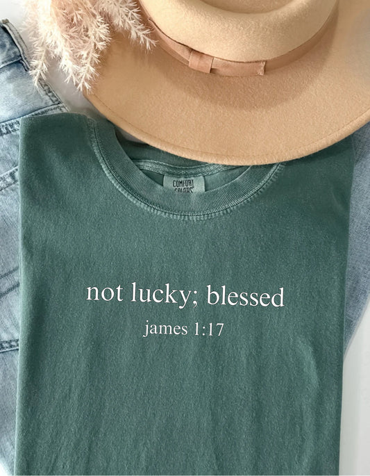 Not Lucky; Blessed (Comfort Colors Tee)